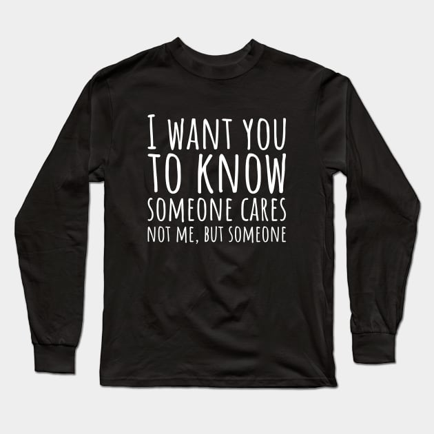 Sarcastic Someone Cares Not Me Long Sleeve T-Shirt by RedYolk